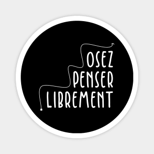 Osez Penser Librement Magnet